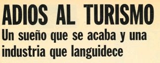 ADIOS AL TURISMO. Un sueño que se acaba y una industria que languidece