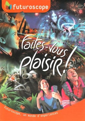 Futuroscope, faites-vous plaisir !